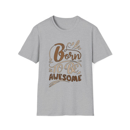 Born to be awesome T-Shirt