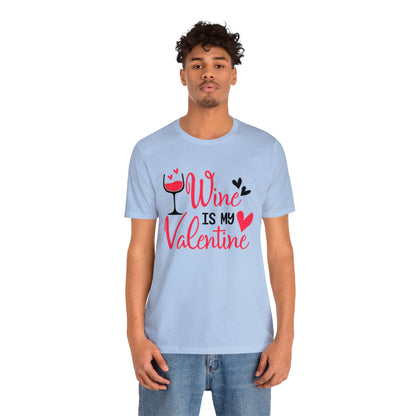 Wine Is My Valentine T-Shirt