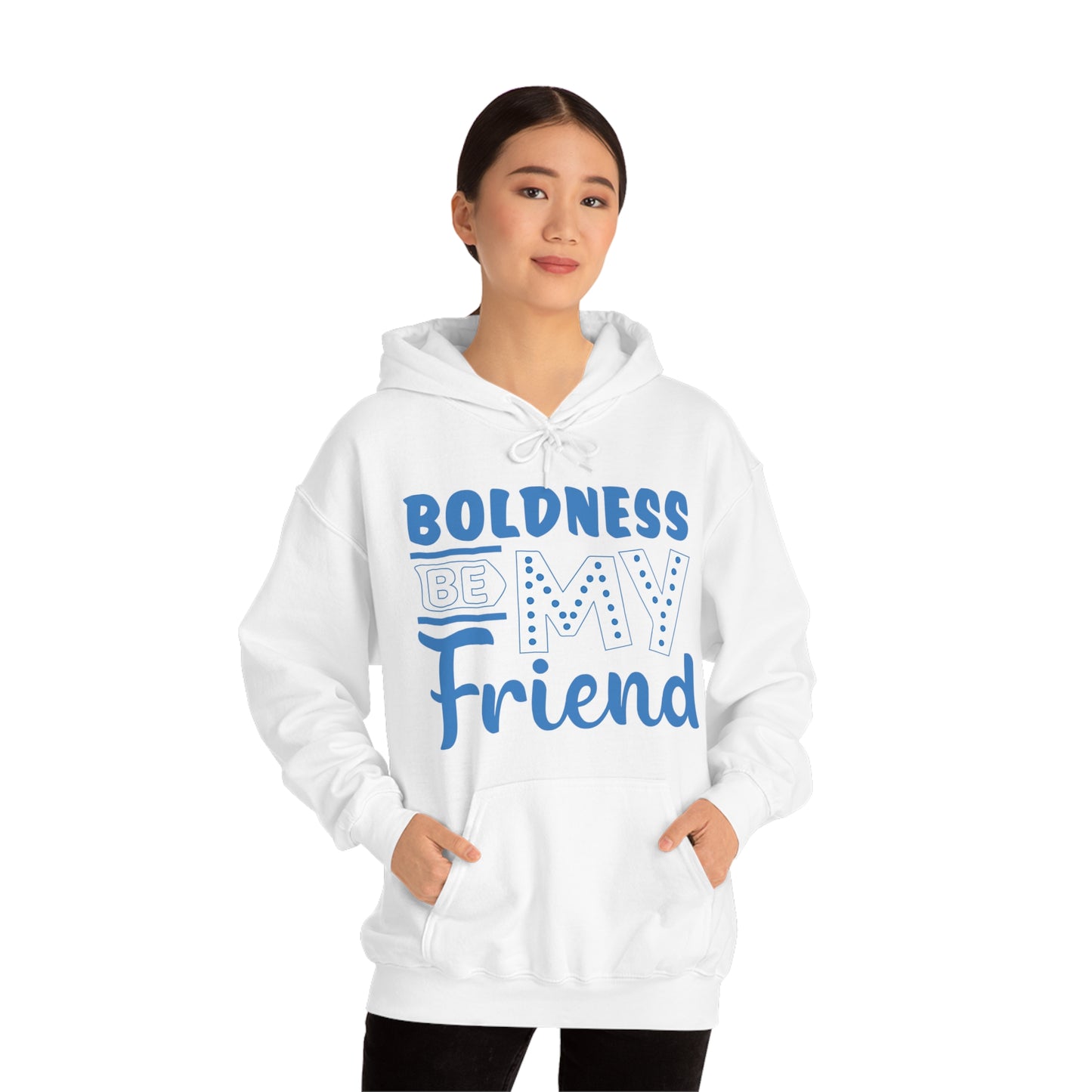 Boldness Be My Friend Hoodie