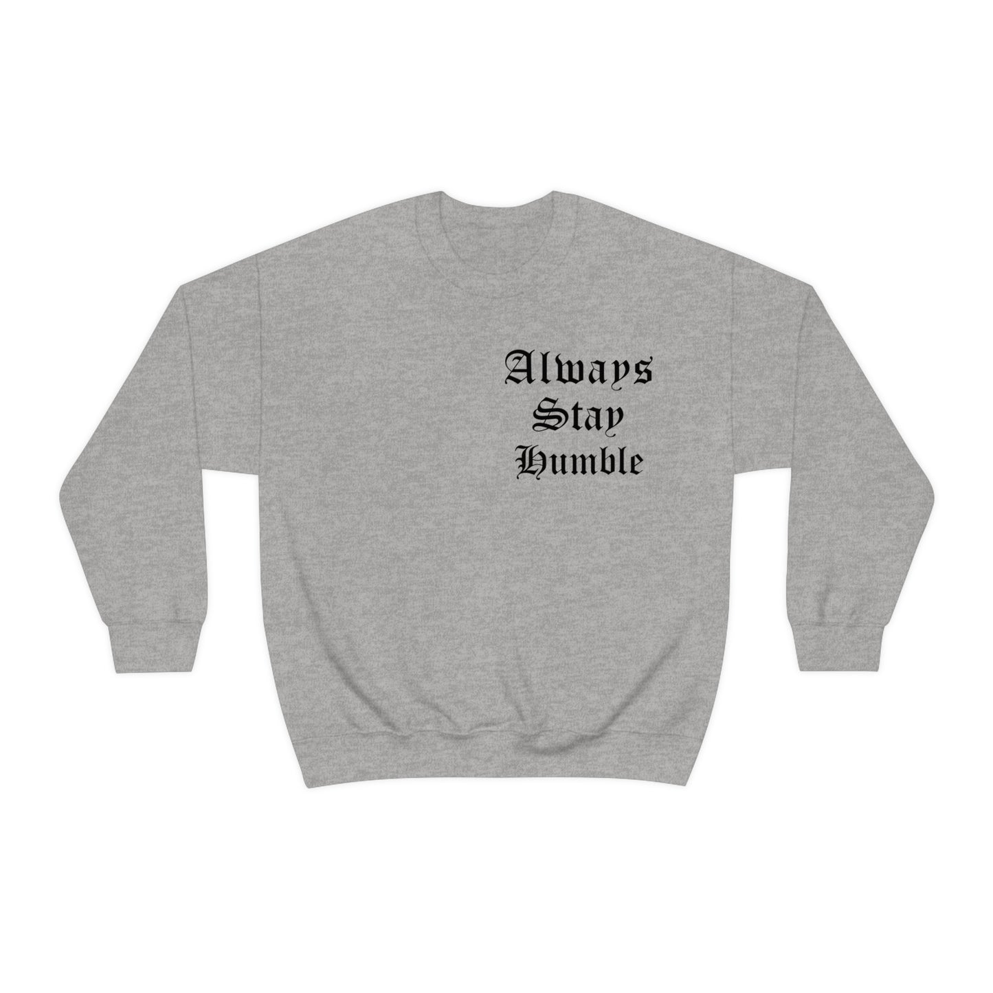 Always Stay Humble Crewneck Sweatshirt