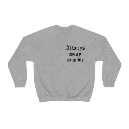 Always Stay Humble Crewneck Sweatshirt