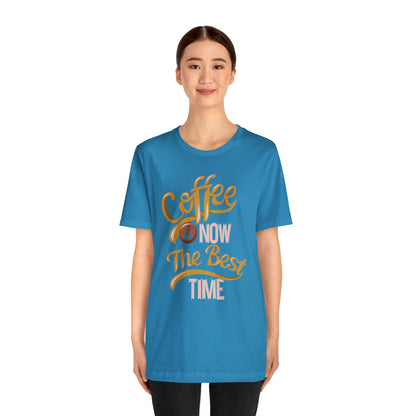 Coffee Is Now The Best Time T-Shirt