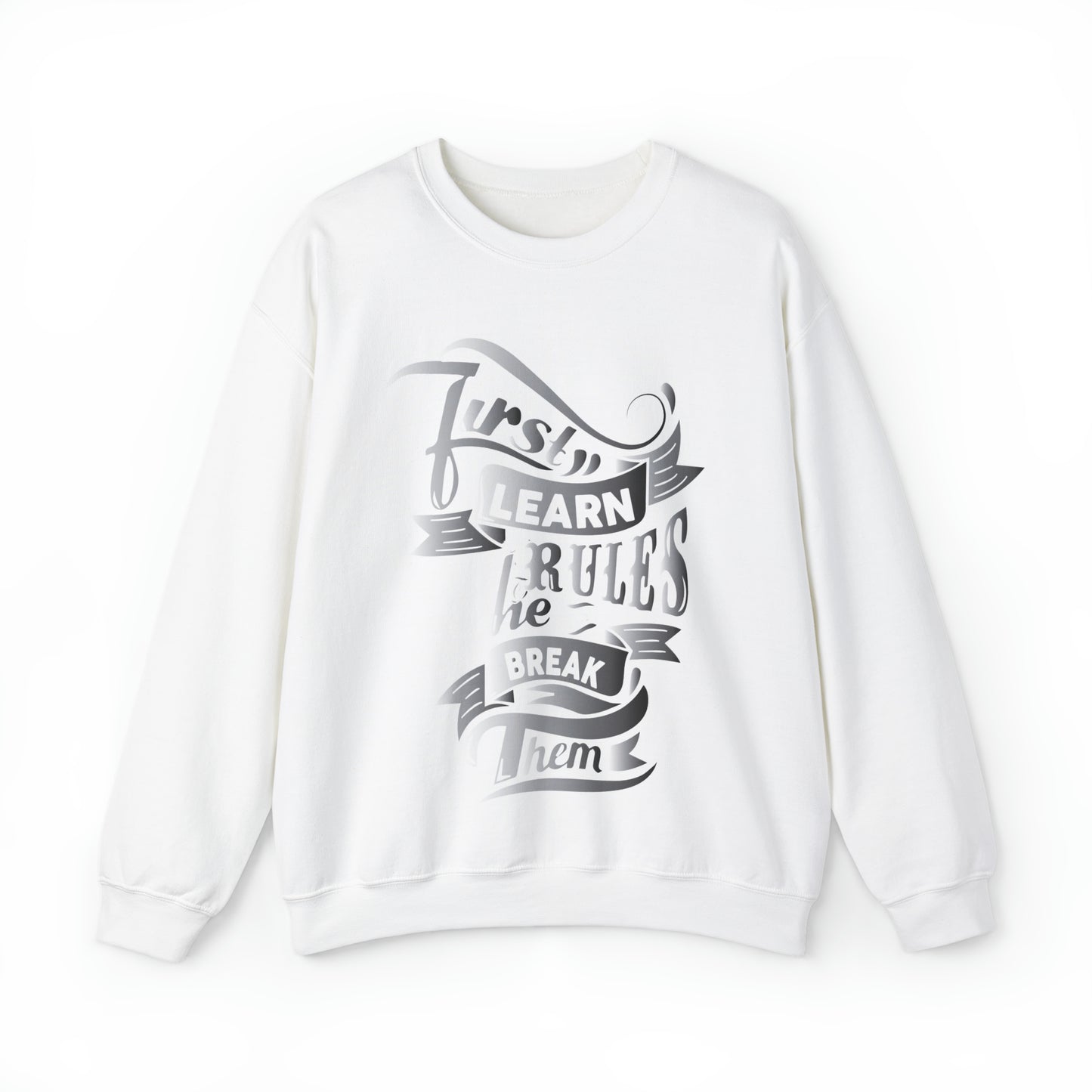 First learn the rules to brake them Crewneck Sweatshirt