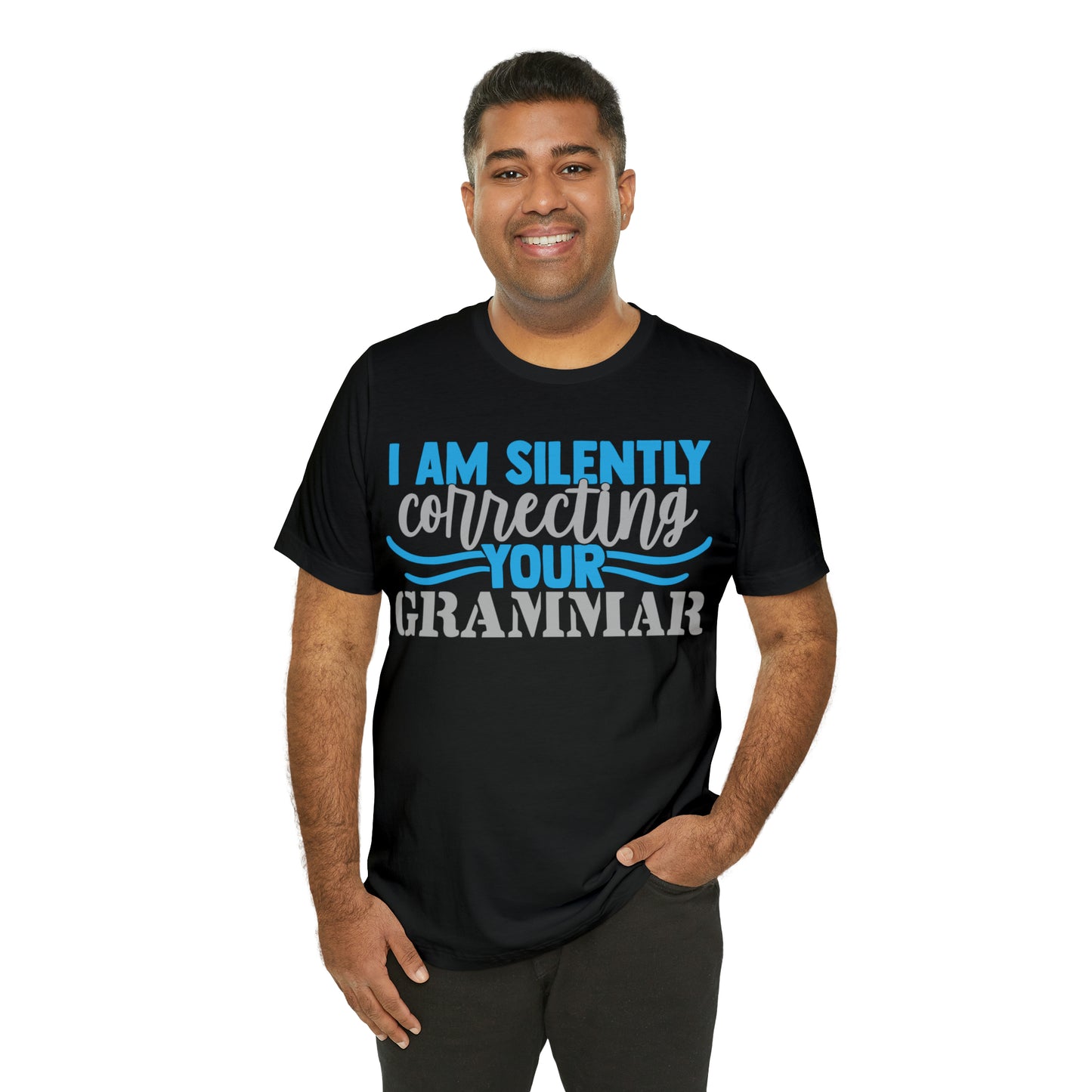 I Am Silently Correcting Your Grammar T-Shirt