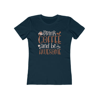 Drink Coffee and Be Awesome T-Shirt