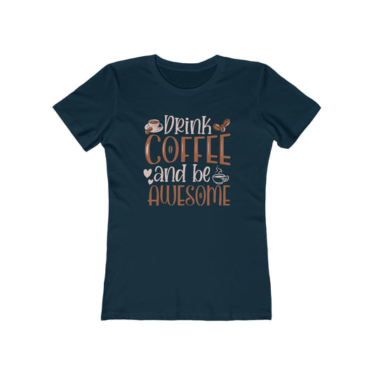 Drink Coffee and Be Awesome T-Shirt