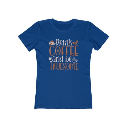 Drink Coffee and Be Awesome T-Shirt