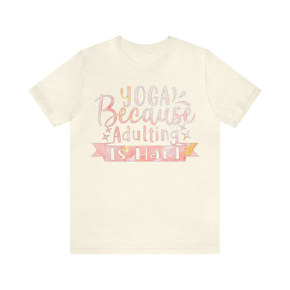 Yoga Because Adulting Is Hard T-Shirt