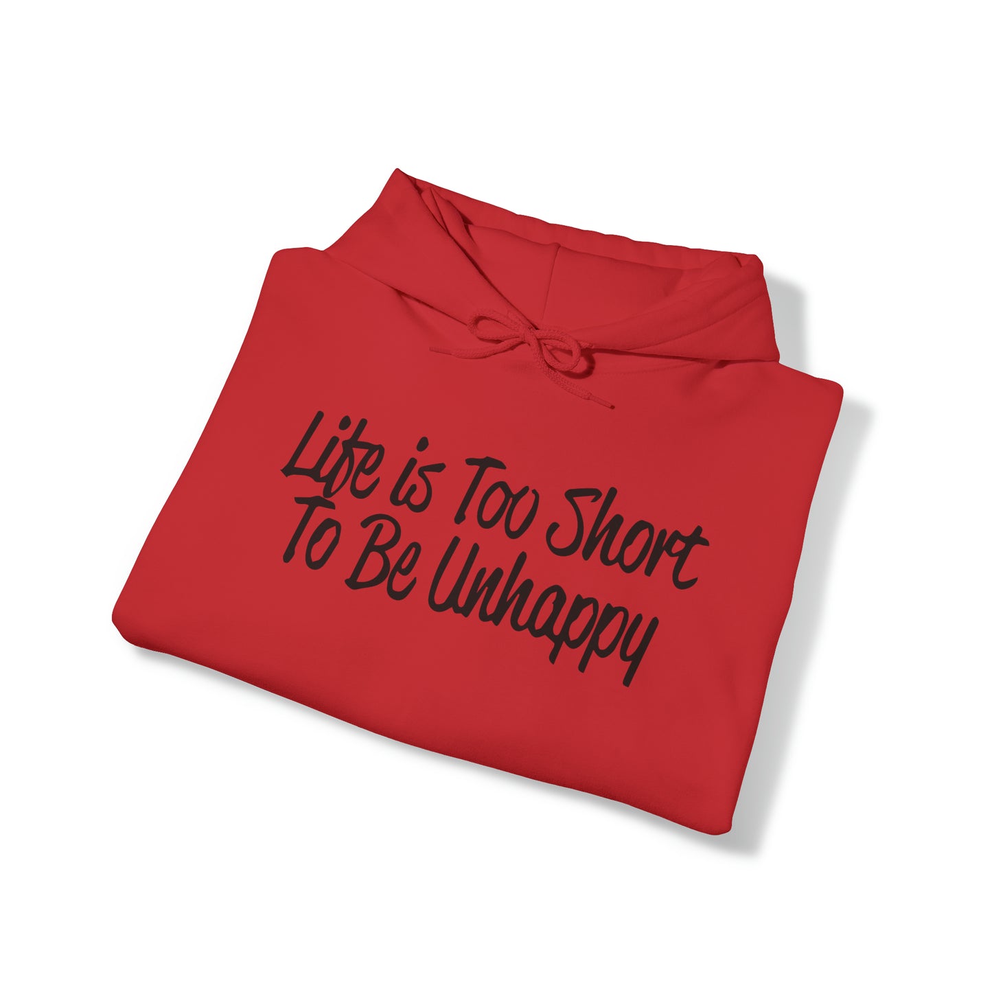 Life is too short to be unhappy