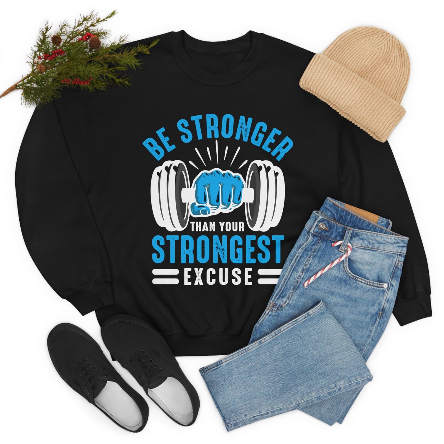 Be Stronger Than Your Strongest Excuse Crewneck Sweatshirt