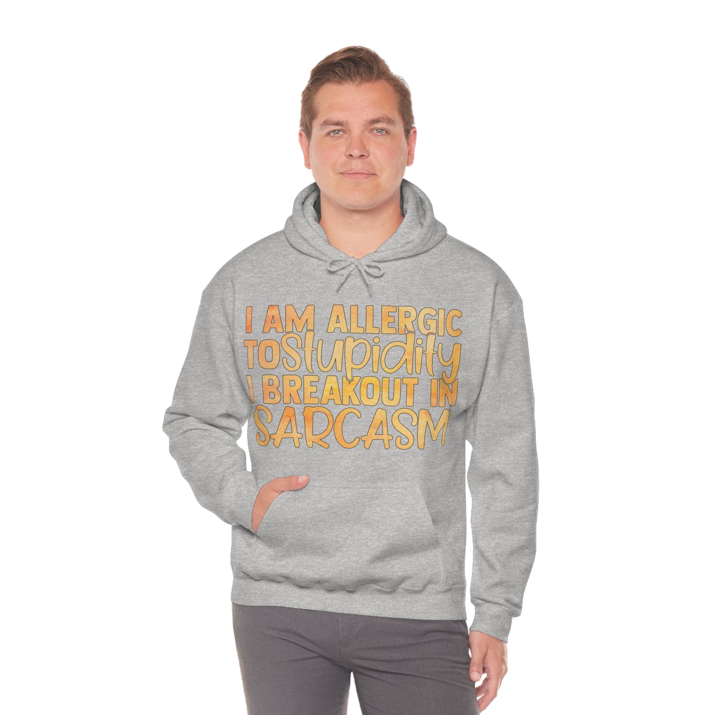 I Am Allergic To Stupidity I Brake Out in Sarcasm Hoodie