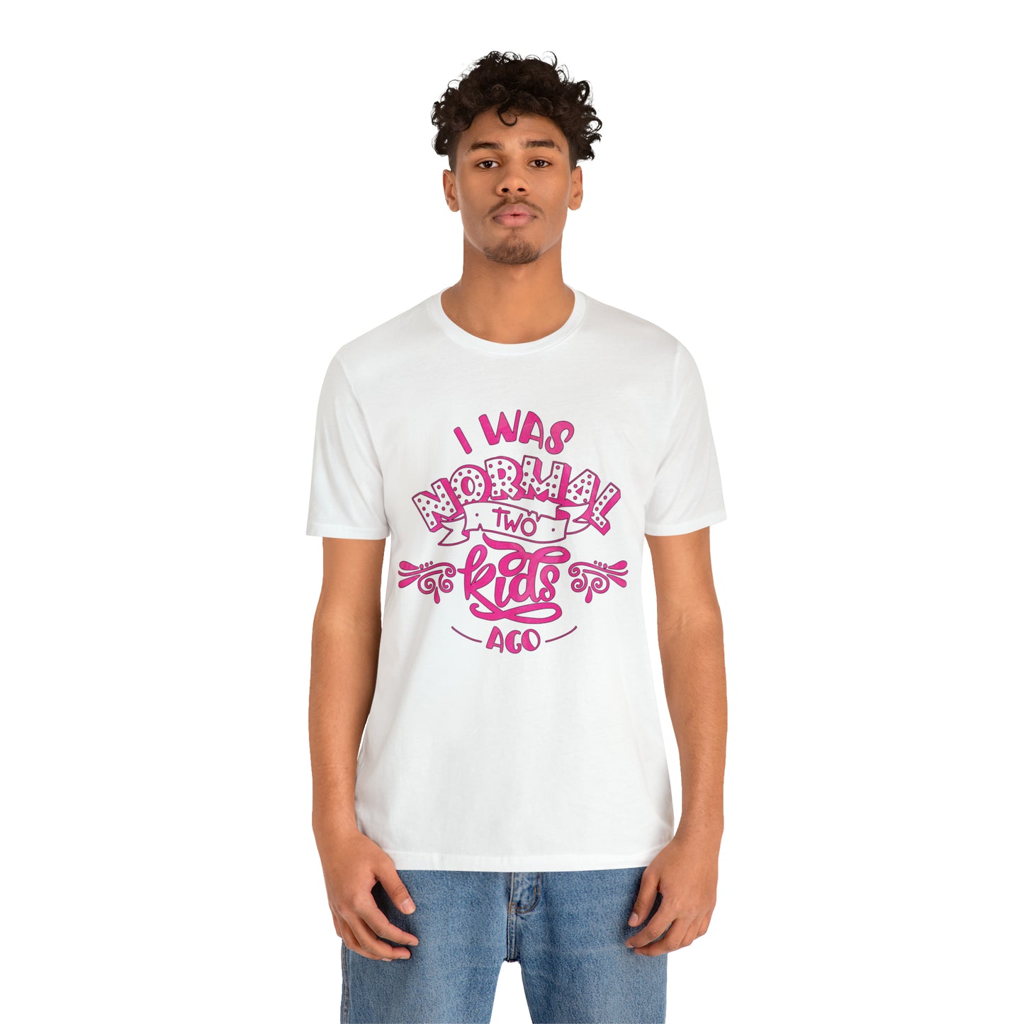 I Was Normal Two Kids Ago T-Shirt