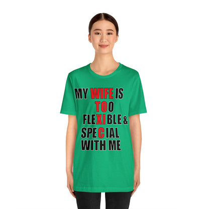 My wife is toxic-flexible & special T-Shirt