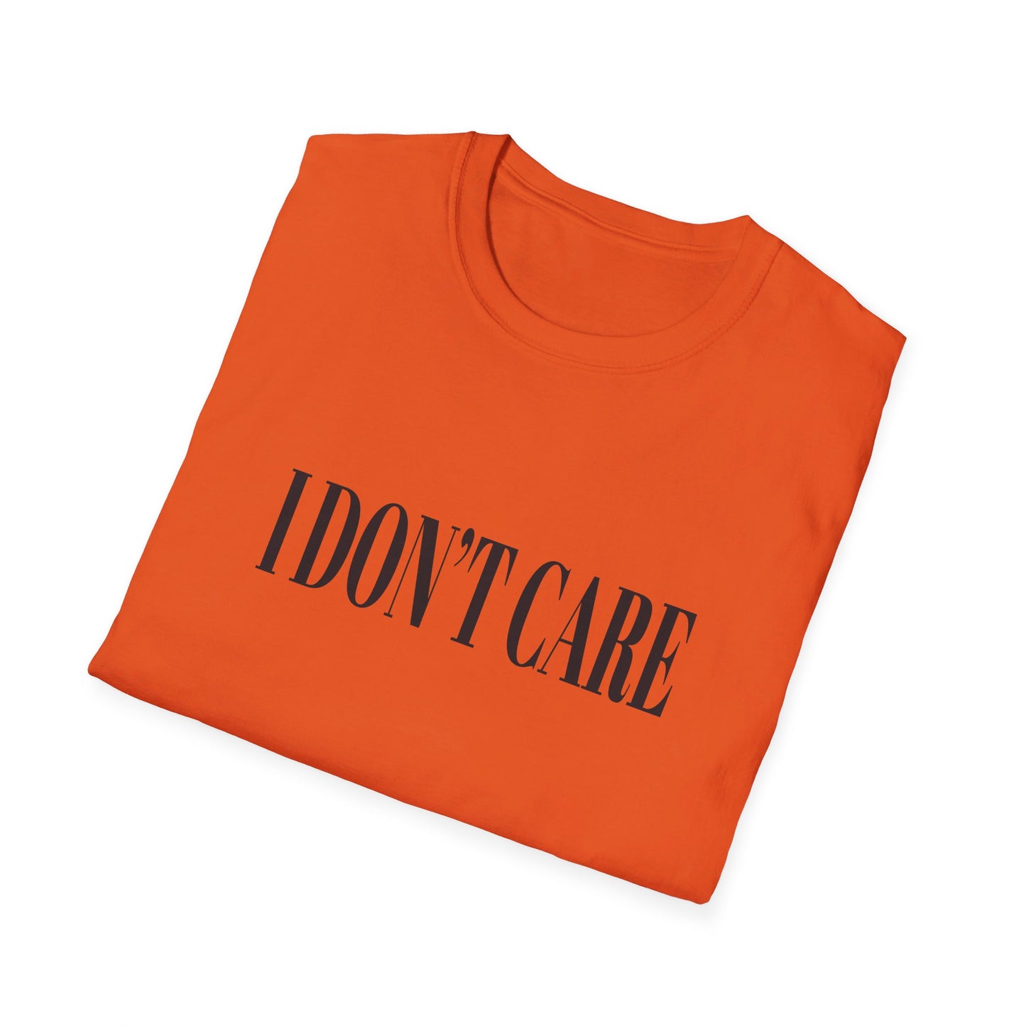 I Don't Care T-Shirt