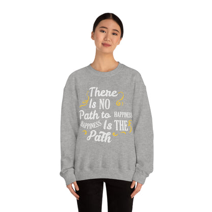 There Is No Path To Happiness Crewneck Sweatshirt