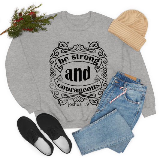 Be Strong and Courageous Joshua 1:9 Crewneck Sweatshirt