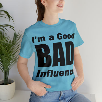 I'm a good bad influence T-Shirt