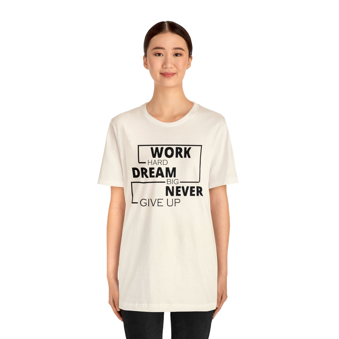 Work hard Dream big never give up T-Shirt