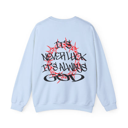 It's never luck It's always God Crewneck Sweatshirt