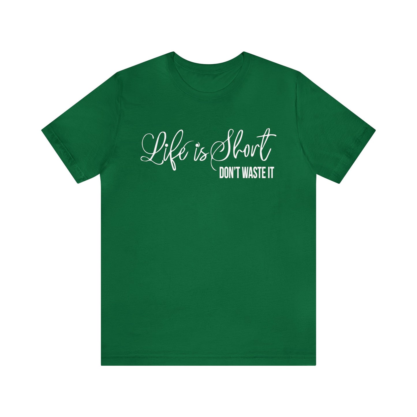 Life is short don't waste it T-Shirt