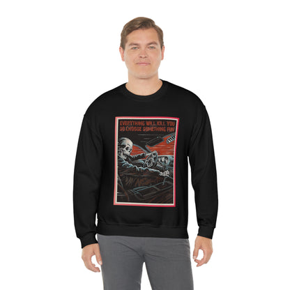 Everything Will Kill You Crewneck Sweatshirt