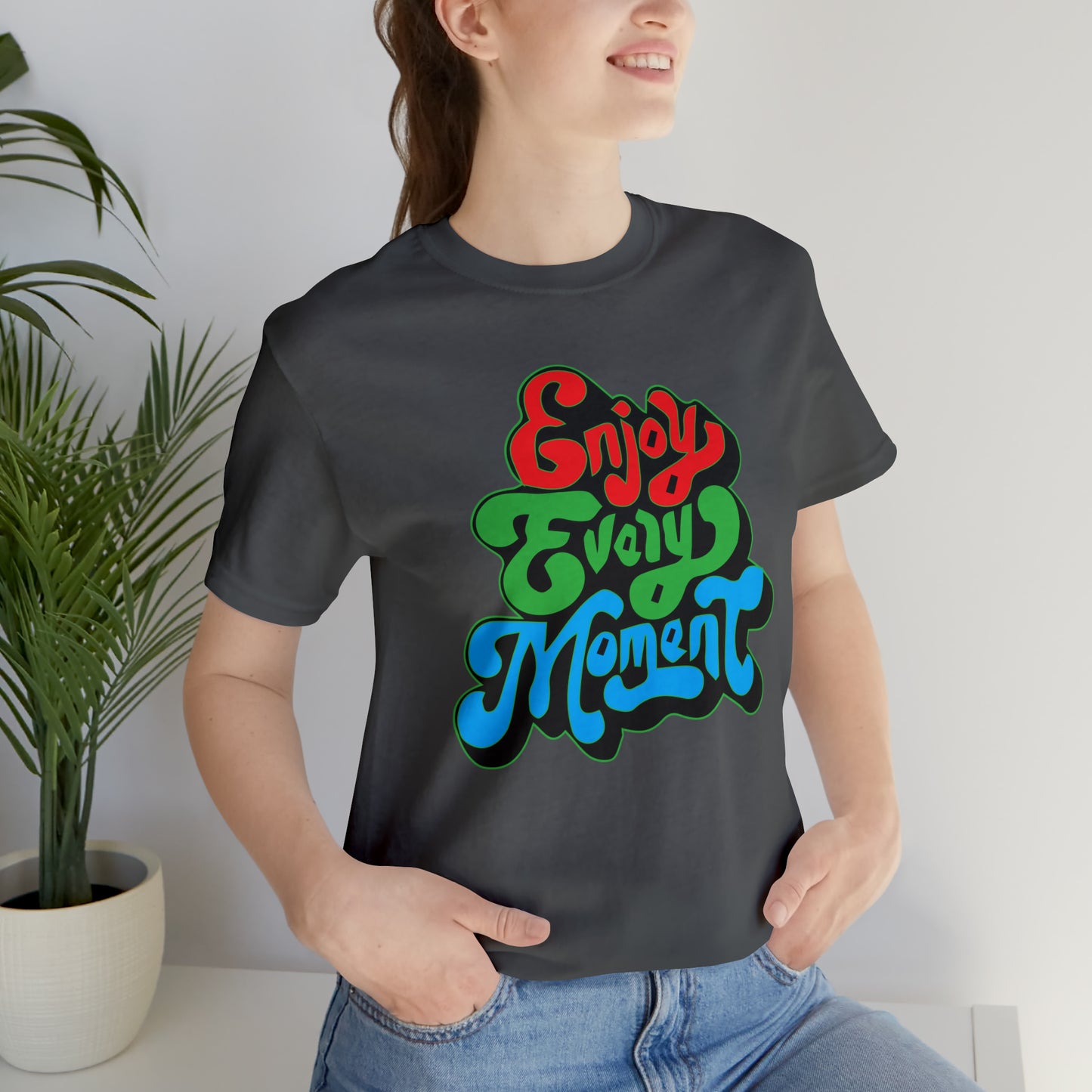 Enjoy every moment Unisex Tee Shirt