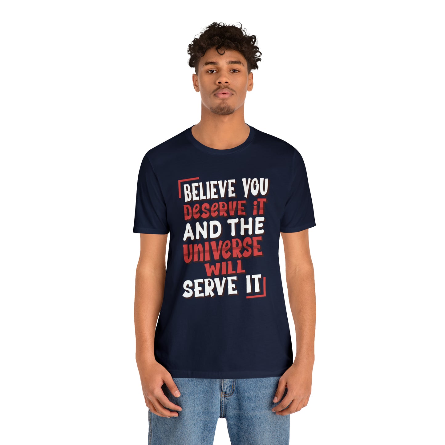 Believe You Deserve it T-Shirt