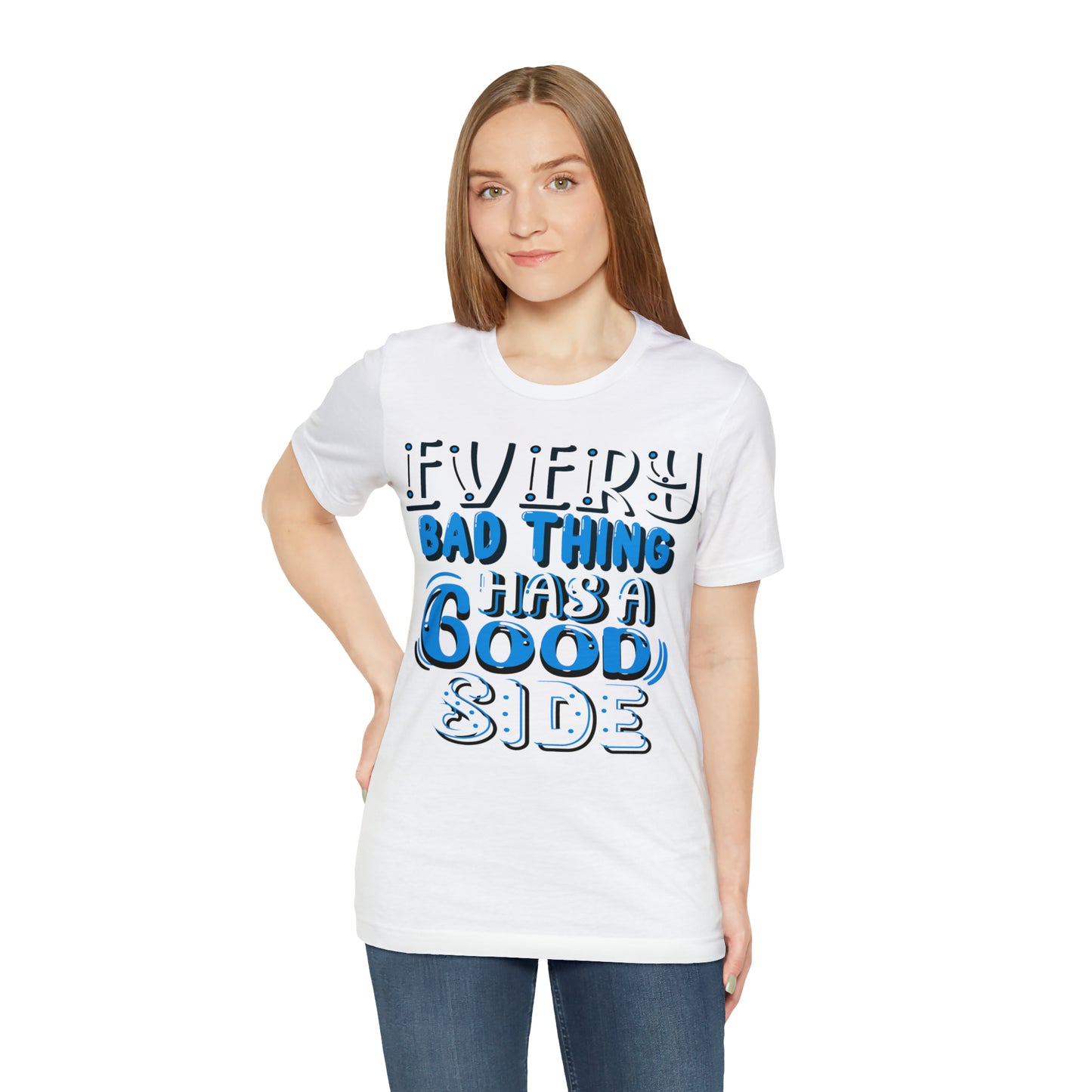 Every Bad Thing Has A Good Side T-Shirt