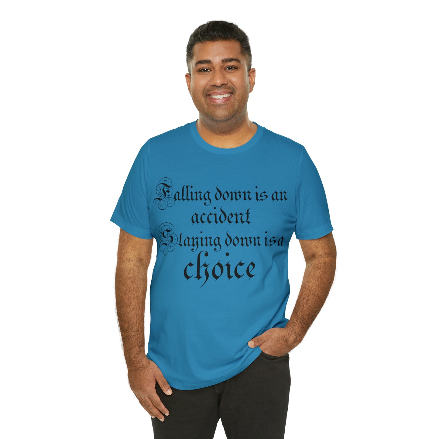 Falling Down is an Accident Staying Down Is A Choice T-Shirt