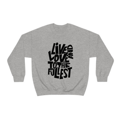 Live and love to the fullest 1 Crewneck Sweatshirt