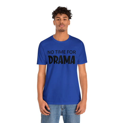 No time for drama T-Shirt