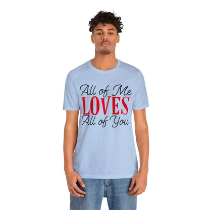 All of me loves all of you T-Shirt