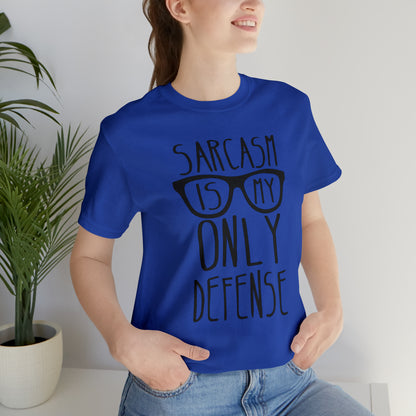 Sarcasm is my Only Defense T-Shirt