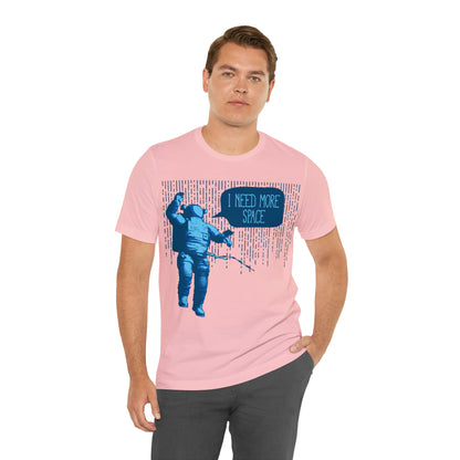 I need more -Space T-Shirt