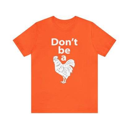 Don't be a chicken T-Shirt