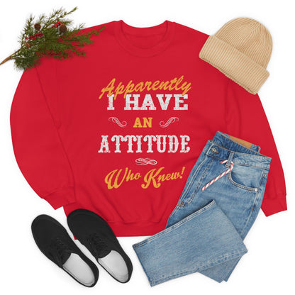 Apparently I Have an Attitude Who Knew! Crewneck Sweatshirt