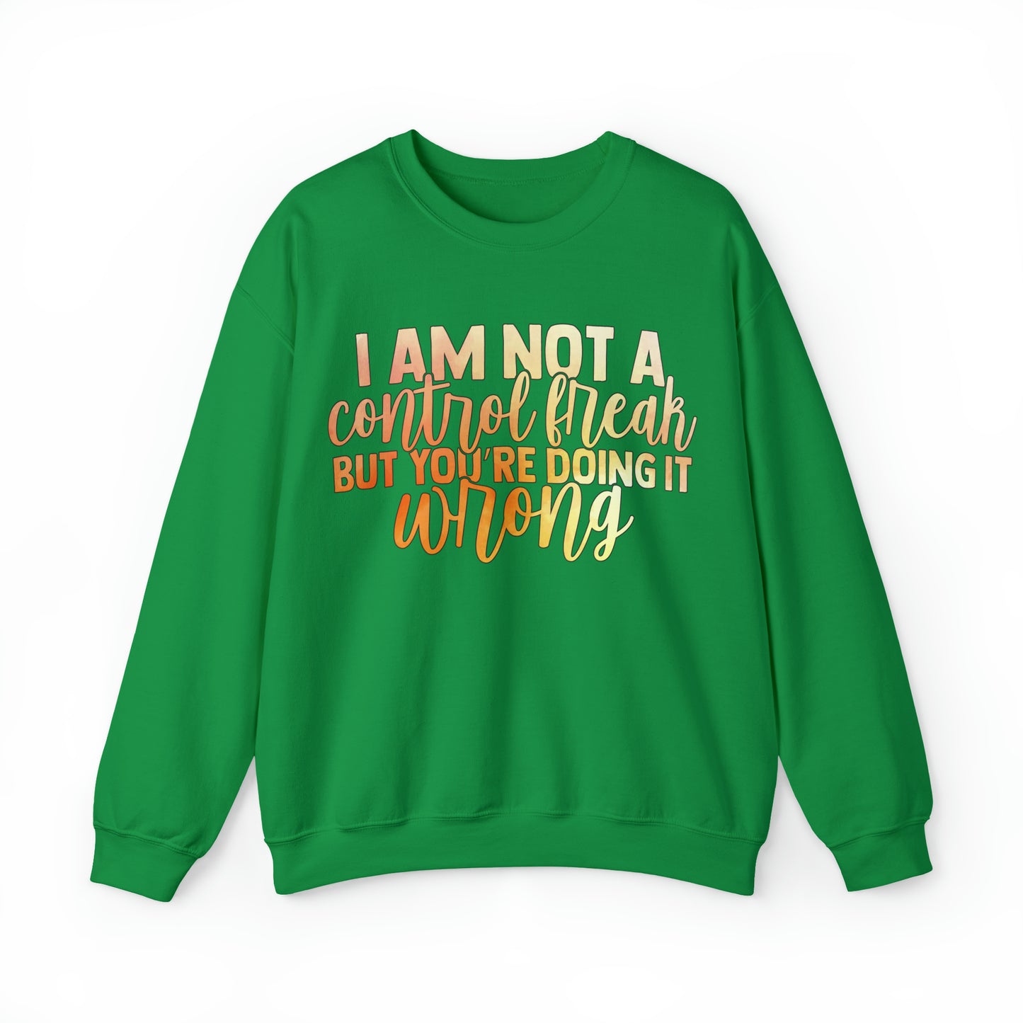 I Am Not A Control Freak But You're Doing It Wrong Crewneck Sweatshirt