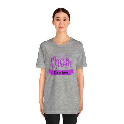 Mom true love T-Shirt