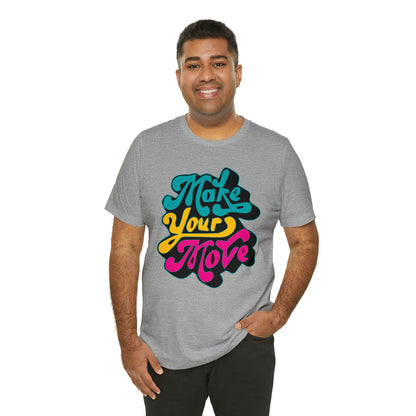 Make your move Unisex Tee shirt