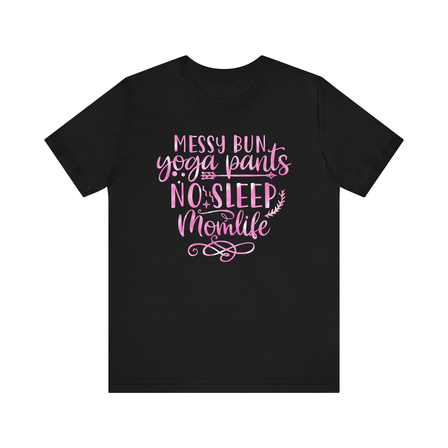 Messy bun yoga pants no sleep mom life T-Shirt