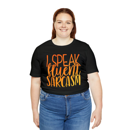 I Speak Fluent Sarcasm T-Shirt