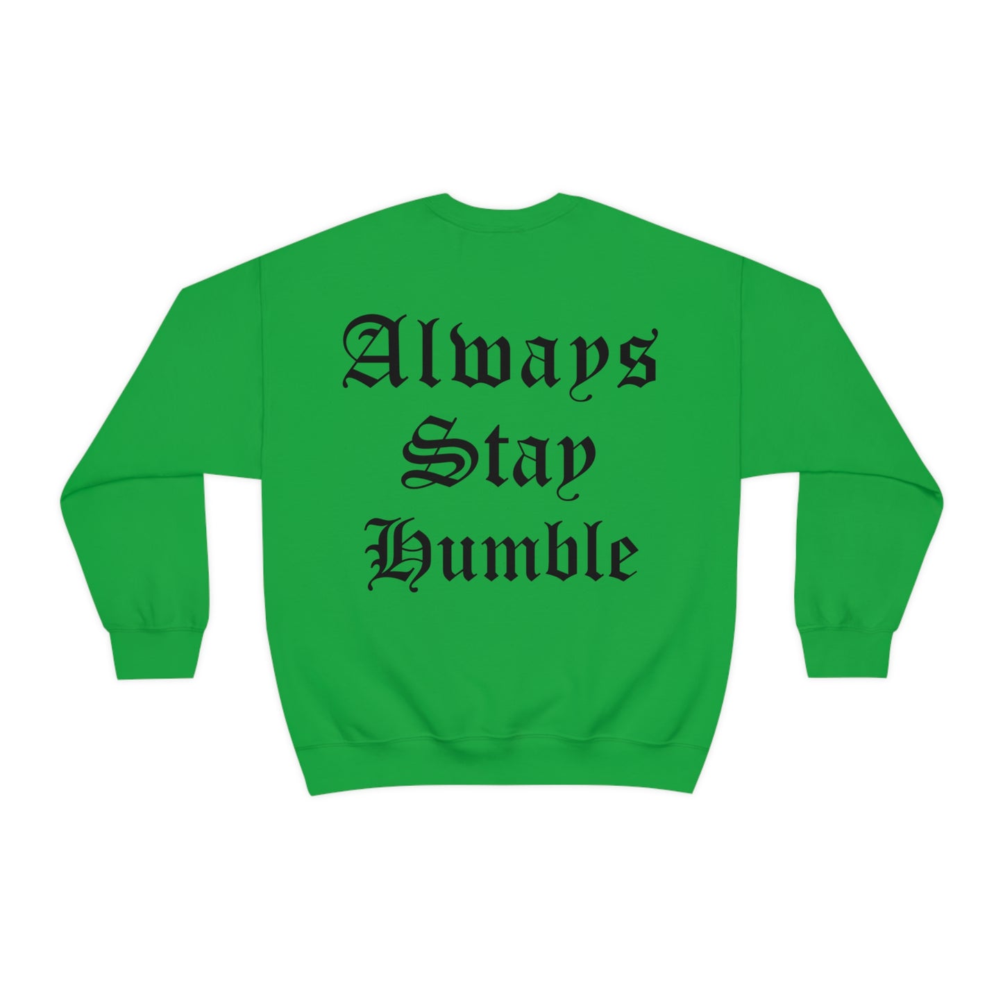 Always Stay Humble Crewneck Sweatshirt