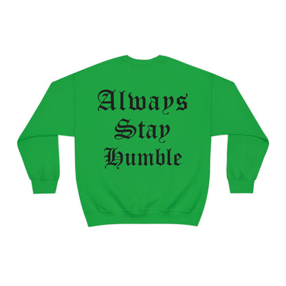 Always Stay Humble Crewneck Sweatshirt