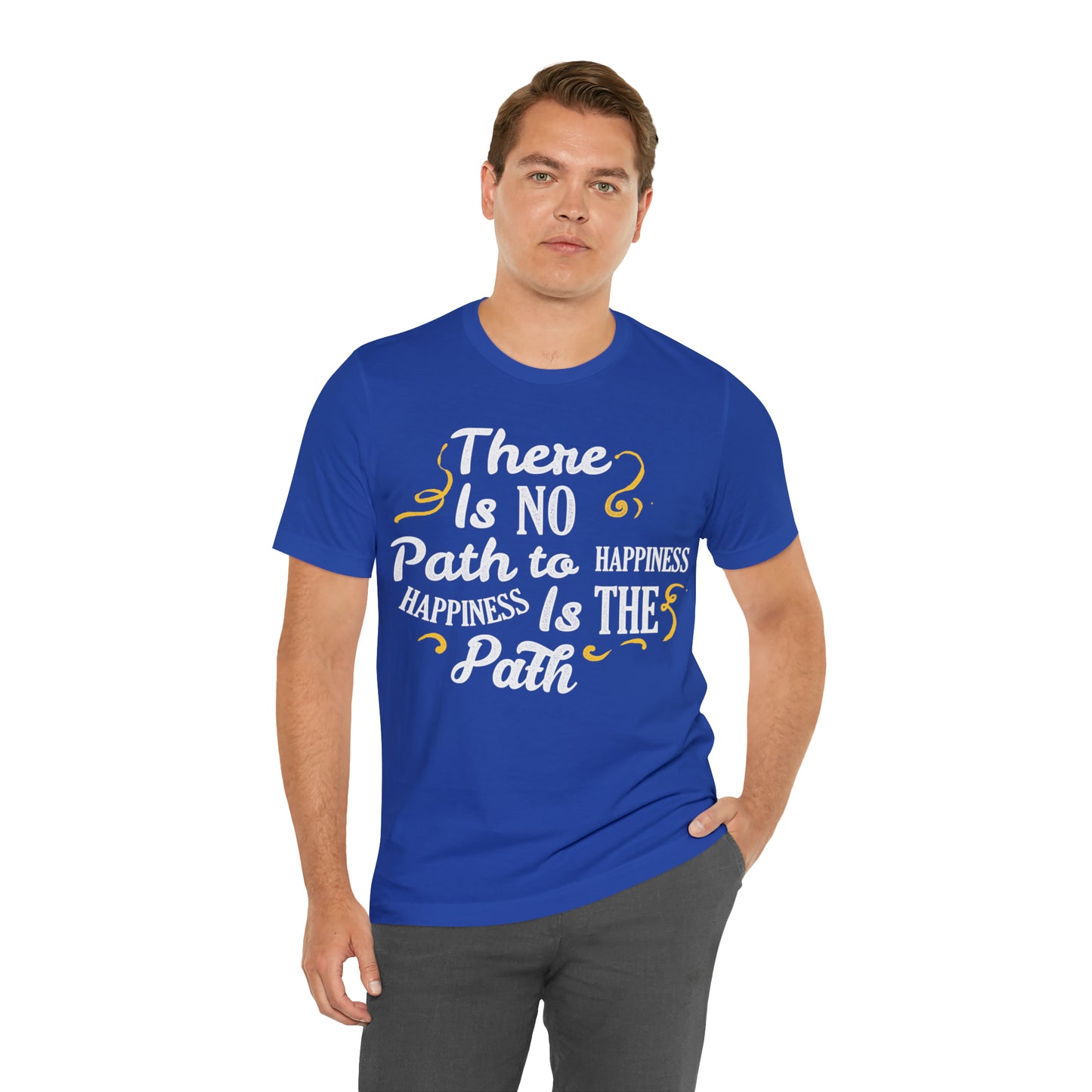 There Is No Path To Happiness T-Shirt