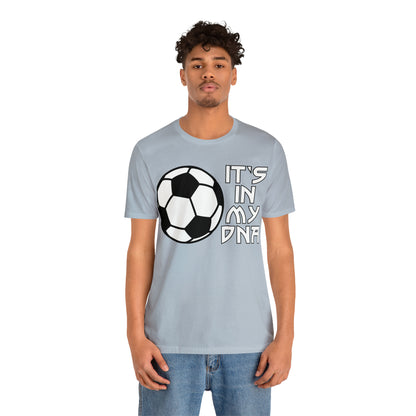 Soccer is in my DNA T-Shirt