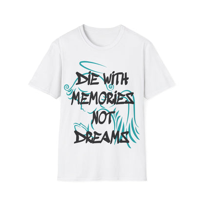 Don't die with memories die with dreams T-Shirt