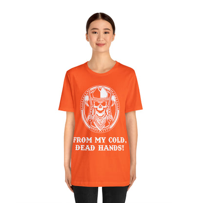 From My Cold Dead Hands! T-Shirt