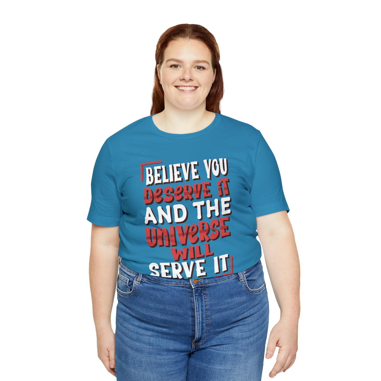 Believe You Deserve it T-Shirt