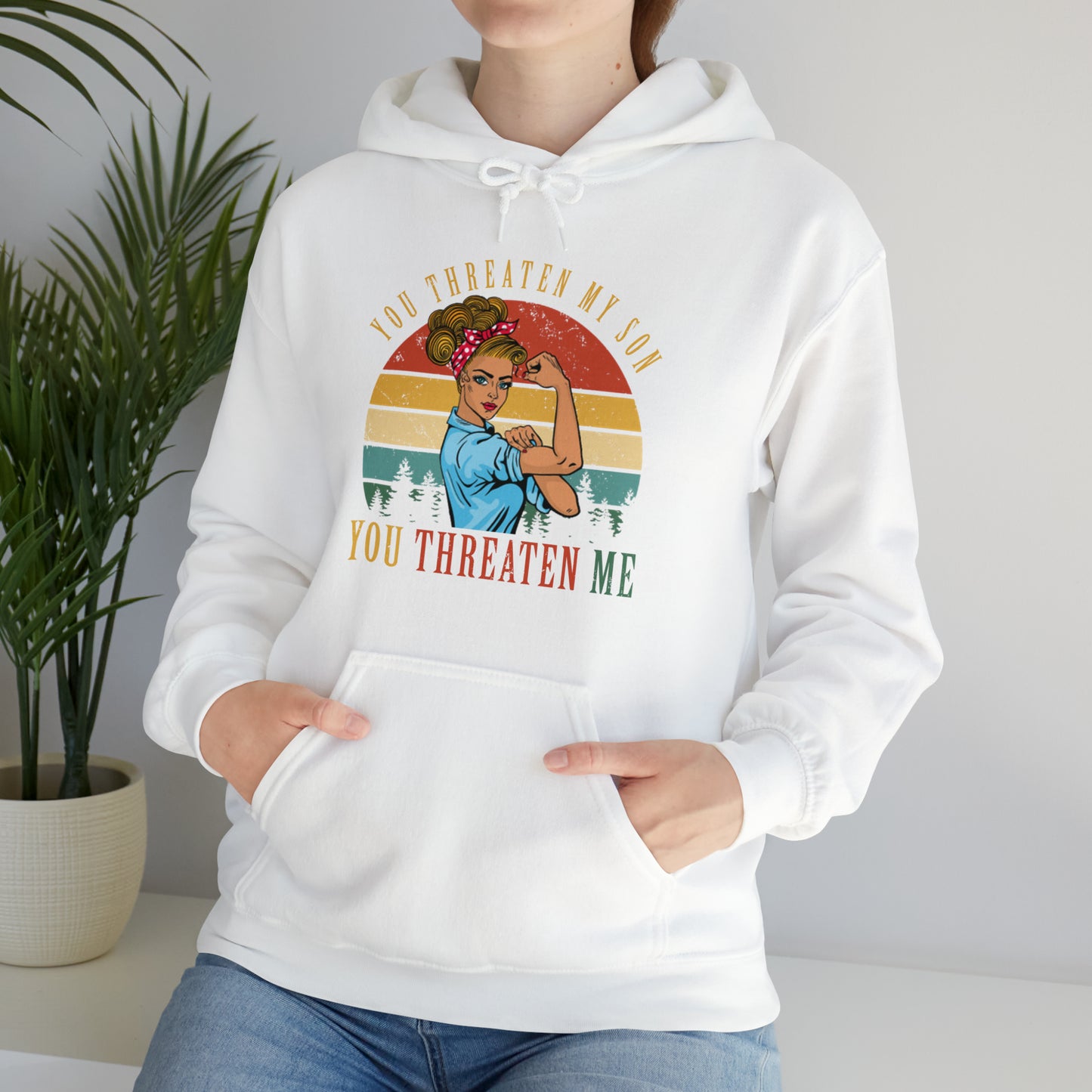 Threaten my son You threaten me Hoodie