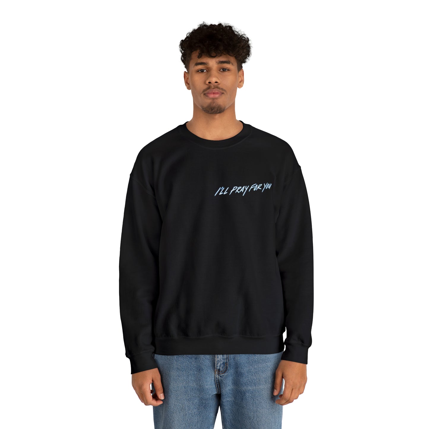 I'll Pray For You Crewneck Sweatshirt